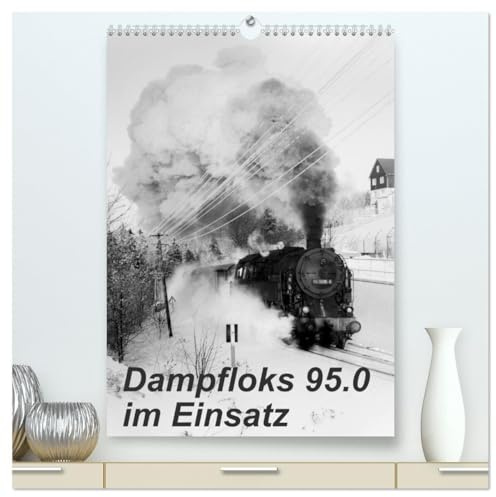 Dampfloks 95.0 im Einsatz (hochwertiger Premium Wandkalender 2026 DIN A2 hoch), Kunstdruck in Hochglanz: Stimmungsvolle Dampflokaufnahmen aus dem Thüringer Wald (CALVENDO Technologie)