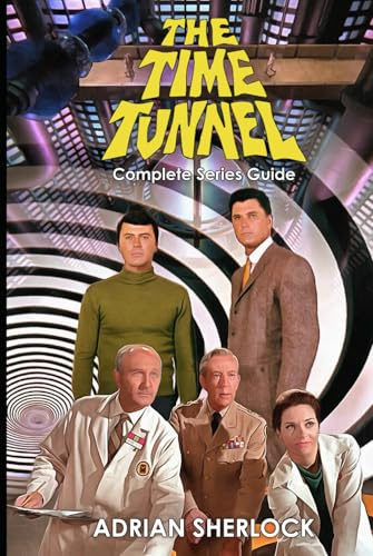 The Time Tunnel Complete Series Guide