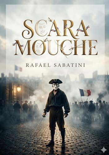 Scaramouche: by Rafael Sabatini