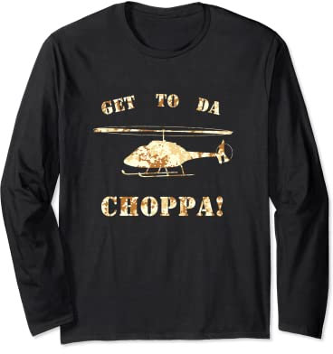 Get to da Choppa t shirt - Get to da chopper tshirt Long Sleeve T-Shirt