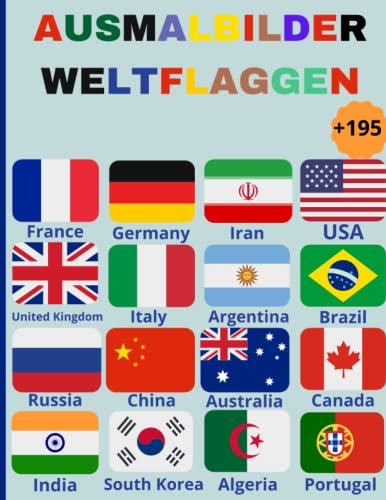 Ausmalbilder Weltflaggen: Mehr als 195 Länder auf der ganzen Welt und ihre Flaggen, Flaggen-Malbuch Fordern Sie Ihr Wissen über die Länderflaggen ... der Welt, Stressabbau und allgemeiner Spaß