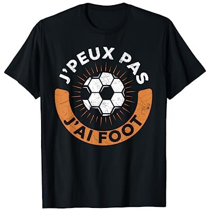 Je Peux Pas J'Ai Foot Football Maillot Cadeau Footballeur T-Shirt