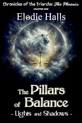 The Pillars of Balance - Lights and Shadows (Chronicles of the Triarchs: The Phoenix, Band 1)