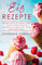 Eis Rezepte: Die besten Rezepte für Eiscreme, Sorbets, Parfaits, Frozen Yogurt und veganes Eis zum Selbermachen – lecker, einfach und schnell!