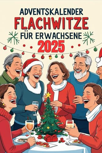 Adventskalender Flachwitze Fur Erwachsene: 24 Tage voller lustiger Sprüche und Weihnachtsflachwitze – Witziges Geschenk für Erwachsene, Freunde und Kollegen in der Adventszeit
