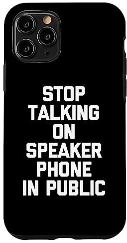 Hülle für iPhone 11 Pro Stop Talking On Speakerphone In Public Lustiger Spruch Neuheit