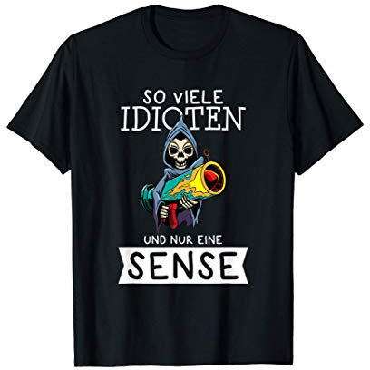 So viele Idioten und nur eine Sense T-Shirt