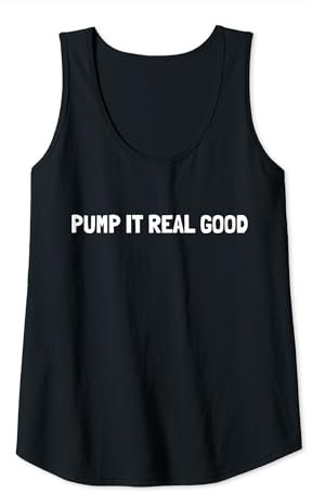 Womens Pump It Real Good - Breastfeeding - Breast Pump Quotes Tank Top