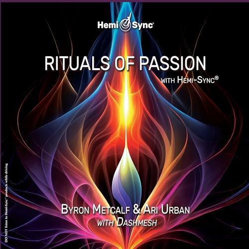 RITUALS OF PASSION WITH HEMI SYNC@