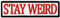Stay Weird Patch Funny Badge Embroidered Biker Applique Iron On Sew On Emblem