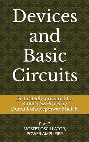 Devices and Basic Circuits: MOSFET,OSCILLATOR,POWER AMPLIFIER (Devices and Basic Electronics)