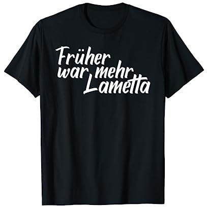 Lustiges Früher War Mehr Lametta Spruch Weihnachten Karneval T-Shirt