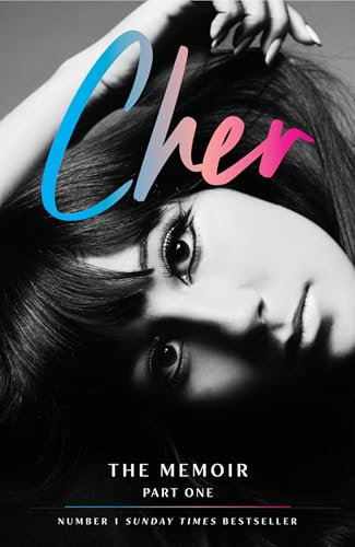 Cher: The Memoir, Part 1: The Instant Sunday Times Best Seller