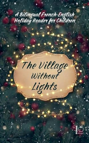 The Village Without Lights: A Bilingual French-English Holiday Reader for Children