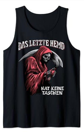 Das letzte Hemd hat keine Taschen lustiges Sarkasmus Tank Top