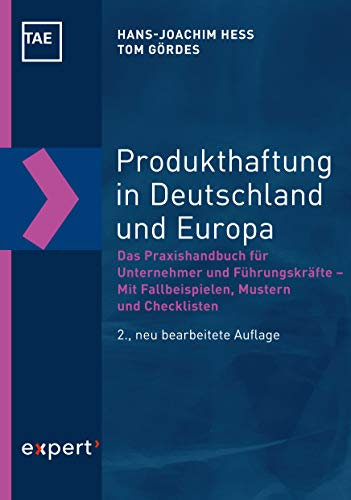 Produkthaftung in Deutschland und Europa: Das Praxishandbuch für Unternehmer und Führungskräfte – Mit Fallbeispielen, Mustern und Checklisten (Kontakt & Studium 688)
