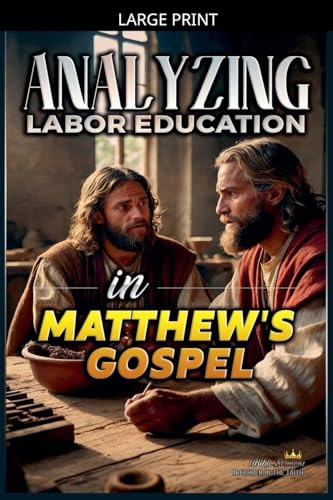 Analyzing Labor Education in Matthew's Gospel (The Education of Labor in the Bible, Band 22)