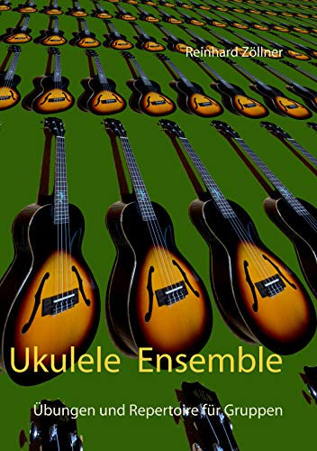 Ukulele Ensemble: Übungen und Repertoire für Gruppen (Ukulele im Klassenzimmer 1)