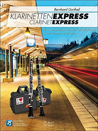 Klarinettenexpress, für 2 Klarinetten: Eine musikalische Reise für 2 Klarinetten. mp3-Files zum Gratis Download