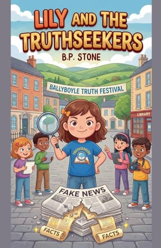 Lily and The Truth Seekers (Lily in Factlandia, Band 2)