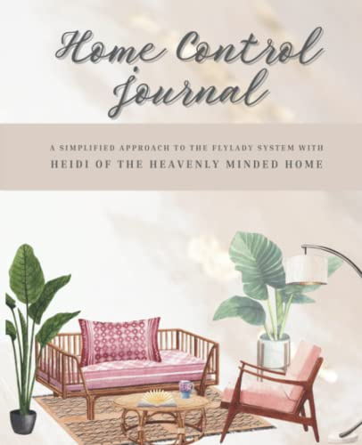 Heavenly Minded Homemaker - Simplified Approach to Fly Lady - Control Journal: Home Cleaning & Organization Routine Planner Journal