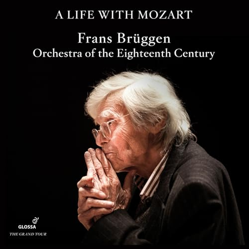 Wolfgang Amadeus Mozart: A life with Mozart - Die Glossa-Aufnahmen