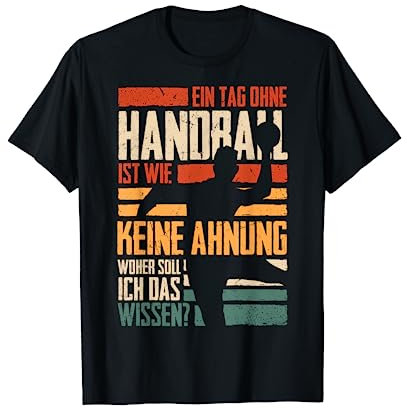 Ein Tag Ohne Handball Lustiger Handballer Spruch Handballfan T-Shirt