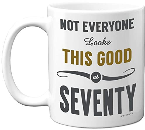 Stuff4 70th Birthday Gifts for Women and Men, Not Everyone Looks This Good at Seventy Coffee Mug - Novelty Presents and Birthday Gifts for 70th, 11oz, Mum, Dad, Grandma Grandpa Mugs from
