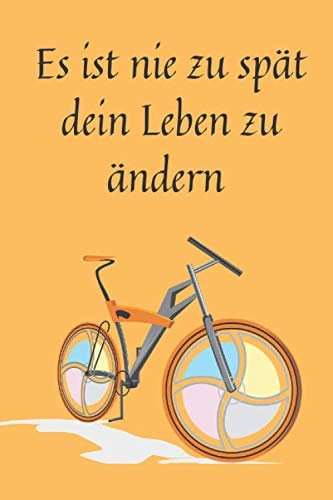 Es ist nie zu spät dein Leben zu ändern:: Motivationsheft, Tagebuch, Tagebuch, Fitness.