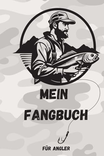 Mein Fangbuch | für Angler: Das Ultimative Fangbuch zum ausfüllen: Unvergessliche Erinnerungen, Erfolge Dokumentieren & Techniken Optimieren | ... Aal, Zander, Barsch, Forelle, Karpfen,Hering