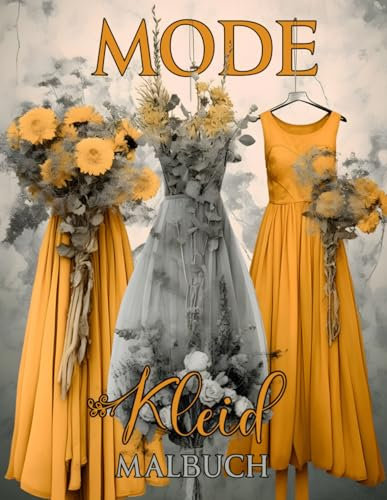 Mode Kleid Malbuch: 70 hochwertige Fashion-Malvorlagen, Make-up-Gesichter und Rasterbilder für Mädchen ab 8 Jahren