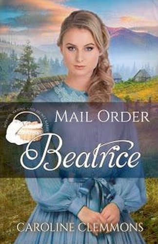 Mail Order Beatrice (Widows, Brides, and Secret Babies, Band 10)