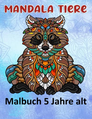 Mandala Tiere Malbuch 5 Jahre alt: Lustige Tiermandalas | Das Mandala Ausmalbuch | 100 Mandala Zeichnungen für Kinder & Erwachsene, kreative Aktivitäten | ein tolles Geschenk