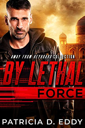 By Lethal Force: An Away From Keyboard Romantic Suspense Standalone (English Edition)