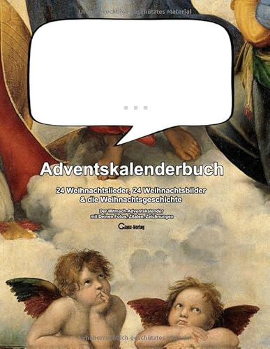 ... Adventskalenderbuch 24 Weihnachtslieder, 24 Weihnachtsbilder & die Weihnachtsgeschichte: Der Mitmach-Adventskalender mit Deinen Fotos, Zitaten, Zeichnungen