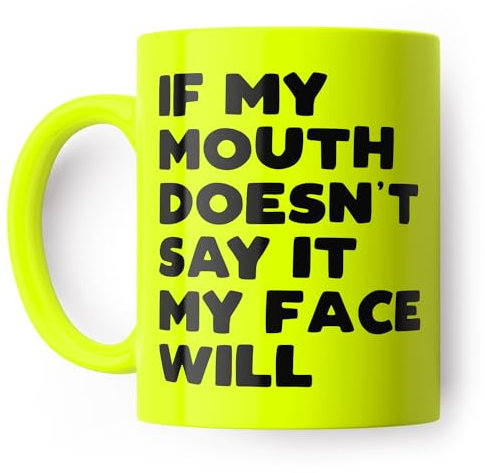 If My Mouth Doesn't Say It My Face Will Funny Mug for Friend, Colleague or Partner (Yellow)