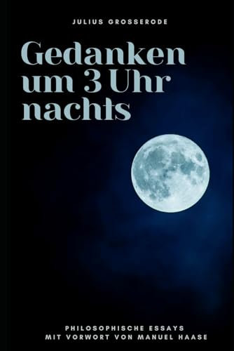 Gedanken um 3 Uhr nachts: philosophische essays
