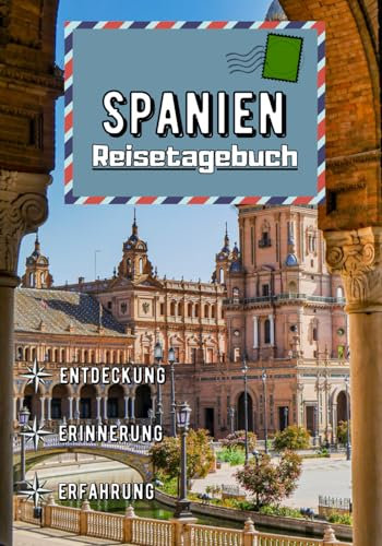 Spanien Reisetagebuch: 20 Orte, die man in Spanien unbedingt gesehen haben muss | Reisetagebuch, Urlaub und Entdeckung in Spanien | Erzählen Sie von Ihren Abenteuern und Familienerinnerungen |