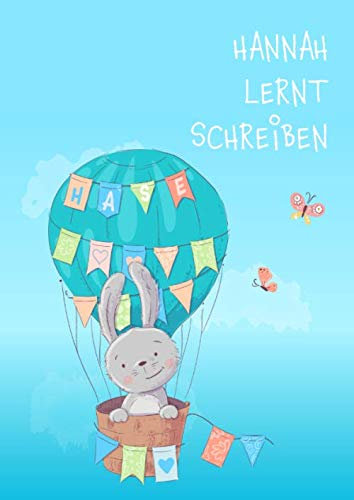 HANNAH LERNT SCHREIBEN: Schreiblernheft A4 für Erstklässler und Schreibanfänger zum Schreiben lernen und üben. Niedlicher Hase im Heißluftballon. Dreifach-Lineatur mit Haus | 1. und 2. Klasse.