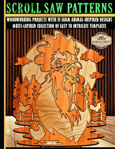 Scroll Saw Patterns: Woodworking Projects with 35 Farm Animal-Inspired Designs: Multi-Layered Collection of Easy to Intricate Templates