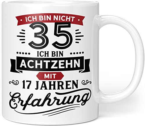 Geschenk Geburtstag 35 Tasse mit Spruch | Ich Bin Nicht 35 Ich Bin 18 mit 17 Jahren Erfahrung | Tasse Geschenkideen - Porzellan 300ml