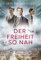 Der Freiheit so nah (Das Erbe der Löwenthals 1)