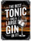 Shopagift Best Tonic Has a Large Gin Metal Poster Wall Tin Sign Man Cave Shed Bar Bedroom Home Kitchen - A3