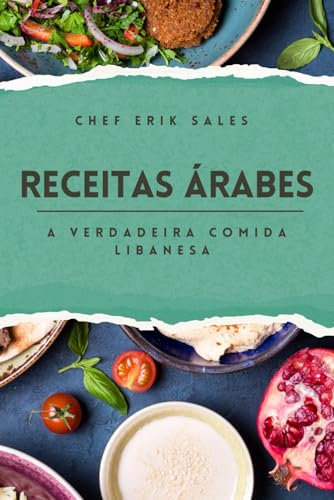 Receitas Árabes - A Verdadeira Comida Libanesa