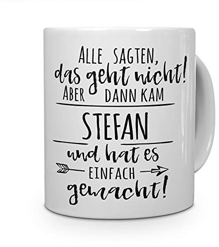printplanet Tasse mit Namen Stefan - Motiv Alle sagten, das geht Nicht... - Namenstasse, Kaffeebecher, Mug, Becher, Kaffeetasse - Farbe Weiß