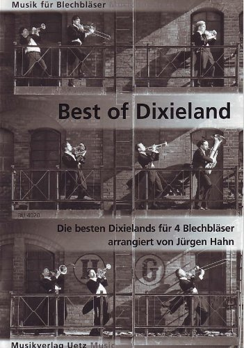 Best of Dixieland. Die besten Dixielands für 4 Blechbläser (Partitur und Stimmen) (Musik für Blechbläser)
