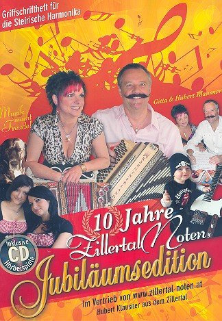 10 Jahre Zillertal Noten - Jubiläumsedition (+CD): für Steirische Harmonika in dGriffschrift