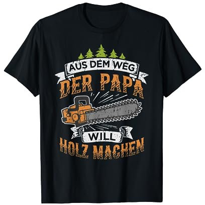 Holzfäller Papa will Holz machen Kettensäge Forstwirt T-Shirt