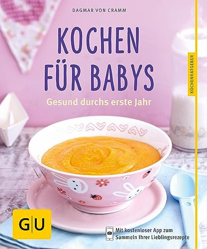 Kochen für Babys: Gesund durchs erste Jahr (GU Küchenratgeber Classics)