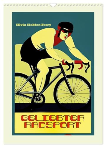 Geliebter Radsport (Wandkalender 2025 DIN A3 hoch), CALVENDO Monatskalender: Bildgewaltige Facetten des Radsports